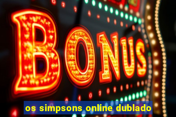 os simpsons online dublado